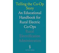 Telling the Co-Op Story: An Educational Handbook for Rural Electric Co-Ops