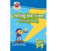 Telling the Time Activity Book for Ages 7-9: (CGP KS2 Activity Books and Cards)