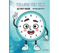 Telling The Time Activity Book: Learning to tell time is an important skill that can help children develop independence, time management, punctuality, and math skills.