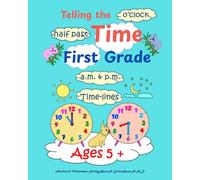 Telling the Time: Grade 1: o'clock & half past: Ages 5+: Homeschooling: a.m. & p.m.: time stories: timelines; (Math made Fun & Easy)