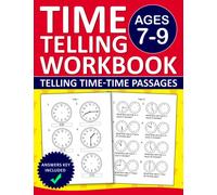 Telling the Time Workbook For kids Ages 7-9 Time Telling and Time Passages exercises With Answers: Telling Time Workbook For 1st,2nd, and 3th grade ... 7-9 | Telling Time Exercises book For kids