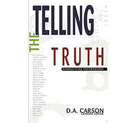 Telling the Truth: Evangelizing Postmoderns