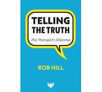 Telling The Truth: The Therapist’s Dilemma