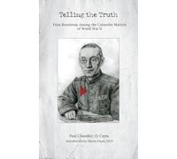 Telling the Truth: Titus Brandsma Among the Carmelite Martyrs of World War II (Studies in the Carmelite Tradition)