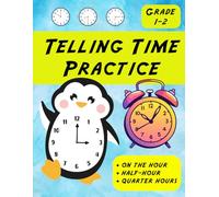 Telling Time Practice - Grade 1 to 2 - telling time on the hour, half-hour, and to the quarter hour