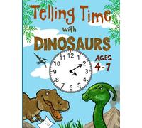 TELLING TIME with DINOSAURS-100 pages, 8.5 x 11 inch, black and white PAPERBACK activity book, ages 4-7 years