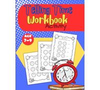 Telling Time Workbook Activity For Ages 7-9: Teaching Time Book Practice Worksheets, Clock Conversions Exercises With Answers Included