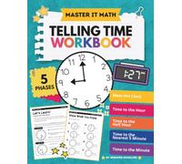 Telling Time Workbook for Kids: Meet the Clock, Time to the Hour, Time to the Half-hour, Time to the Nearest 5 Minutes, Time to the Minute, A.M and P.M.