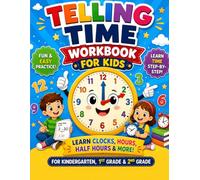 Telling Time Workbook Practice For Kids Kindergarten: 1st Grade Time Telling Clocks Worksheets