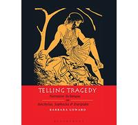 Telling Tragedy: Narrative Technique in Aeschylus, Sophocles and Euripides
