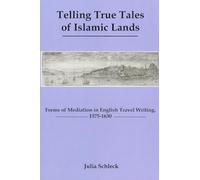Telling True Tales Of Muslin Lands: Forms of Meditation in English Travel Writing, 1575-1630