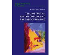 Telling Truths : Evelyn Conlon and the Task of Writing