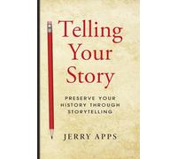Telling Your Story: Preserve Your History Through Storytelling