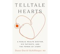Telltale Hearts: A Public Health Doctor, His Patients, and the Power of Story