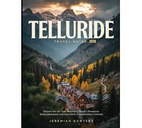Telluride Travel Guide 2026: Discover the San Juan Mountains, Historic Downtown, Scenic Adventures and Local Gems in southwestern Colorado (Unveiling the Earth’s Silent Wonders)