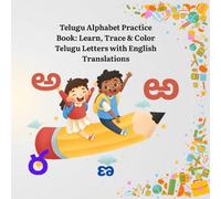 Telugu Alphabet Practice Book: Learn, Trace & Color Telugu Letters with English Translations: A Bilingual Telugu-English Activity Book for Kids Ages ... Fun Pictures, Phonetics, and Writing Practice