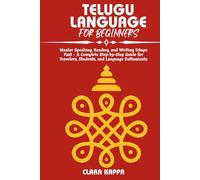 TELUGU LANGUAGE FOR BEGINNERS: Master Speaking, Reading, and Writing Telugu Fast - A Complete Step-by-Step Guide for Travelers, Students, and Language Enthusiasts (Language Mastery Guides)