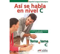 Tema a tema - Curso de conversacion: Asi se habla en nivel C - Cuaderno de e