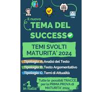 Tema del Successo. Temi Svolti Maturità 2024: Tutte le possibili tracce per la prima prova di maturità. Con 24 temi di tutte le tipologie proposte dal ... e tipologia C Tema di Attualità.
