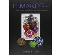 Temari Techniques: A Visual Guide to Making Japanese Embroidered Thread Balls