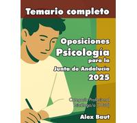 Temario completo Oposiciones Psicología para la Junta de Andalucía 2025: Categoría Profesional Psicólogo/a (1030).