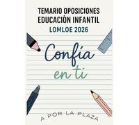 TEMARIO OPOSICIONES EDUCACIÓN INFANTIL LOMLOE 2026: Desarrollo completo de los 25 temas según normativa vigente 25 temas desarrollados, actualizados ... según la LOMLOE, RD 95/2022 y Decreto 36/2022