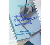 Temario Oposiciones Lengua Castellana y Literatura: LOMLOE 2025. Volumen IV. Temas 55 al 72. (Oposiciones Lengua y Literatura Castellana 2025)