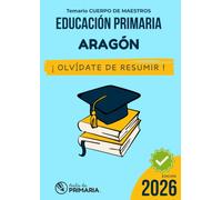 Temario Oposiciones Primaria: ARAGÓN: ¡Olvídate de resumir! (Recursos Educación Primaria)