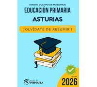 Temario Oposiciones Primaria ASTURIAS: TEMARIO COMPLETO. ¡ Olvídate de resumir! (Recursos Educación Primaria)