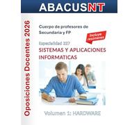 Temario Sistemas y Aplicaciones Informáticas (227) Vol 1: HARDWARE: Oposiciones de Secundaria y FP (Temario AbacusNT Oposiciones Secundaria, Especialidad 227 Sistemas y Aplicaciones Informáticas)