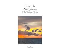 TEMECULA AND BEYOND - MY TWILIGHT YEARS