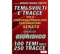 Temi svolti e tracce per il concorso per Consigliere parlamentare del Senato della Repubblica - Indirizzo GIURIDICO