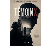 Témoin X: Confession d'un homme que la Meute a appelé Chacal (immersion dans l'actualité romancé)