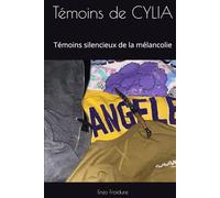 Témoins de CYLIA: Témoins silencieux de la mélancolie