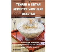 Tempeh & Seitan Recepten voor Elke Maaltijd