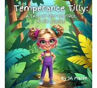 Temperance Tilly: A Tale of Self-Control in the Jungle (Temperance Tilly Jungle Series)