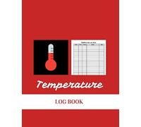 Temperature Log book: Body Temperature Tracker - Simple Template to Keep Track of Temperatures, Time, Signatures and Much More (8,5 x 11 in - 120 Pages)