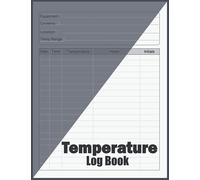 Temperature Log Book: Daily Food Temperature Record Sheet, Record Fridge Freezer or Baking Temperature, Perfect For Restaurants, Food Vendors, ... Bakers & Medicine Businesses and More