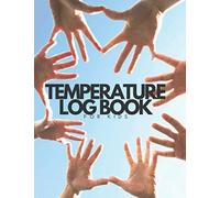 Temperature Log book for Kids: Body Temperature Tracker - Simple Template to Keep Track of Temperatures, Time, Signatures and Much More (8,5 x 11 in - 120 Pages)