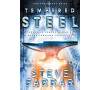 Tempered Steel: How God Shapes a Man's Heart through Adversity