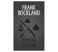 Tempering the Blade: 4 (The Canadian Expeditionary Force)