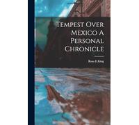 Tempest Over Mexico A Personal Chronicle