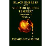 TEMPEST Vol 04 - Part A: The Great Galactic War of the Black Empress & Her 7 Celestial Queens-A Dark Epic of Forbidden Darkness, Cosmic Relics, ... Existence (BLACK EMPRESS AND VIBGYOR QUEENS)