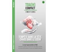 Tempête dans la Tête, Chaos dans le Cœur - Le cœur hypersensible du TDAH : Émotions et rejet: Comment soulager la dysphorie de sensibilité au rejet ... au fil d'années de thérapie et d'hyperfocus)