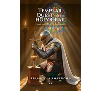 Templar Quest For The Holy Grail: - LOVE AND THE 3RD CRUSADE -