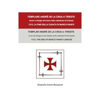 TEMPLARE ANDRÈ DE LA CRUA A TRIESTE: Amori e intrighi all’ombra della cattedrale di S.Giusto, 1313, LA FINE DELLA CASATA DI MARCO RANFO