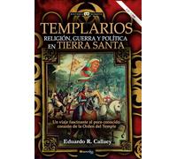 Templarios: Religión, guerra y política en Tierra Santa