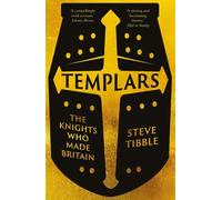 Templars : The Knights Who Made Britain