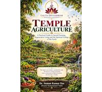 TEMPLE AGRICULTURE: A Practical Guide to Sacred Farming, Regenerative Living and the Spiritual Ecology of the Earth