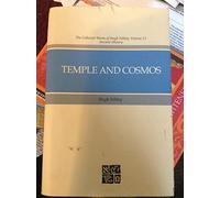 Temple and Cosmos: Beyond This Ignorant Present (The Collected Works of Hugh Nibley, Vol 12 : Ancient History)